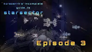 Specks of Stardust Floating on the Solar Winds | Incomplete Guide to Starsector (0.96a) Ep 3