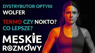 Wolfer - TERMOWIZJA czy NOKTOWIZJA. Co wybrać, co jest lepsze?