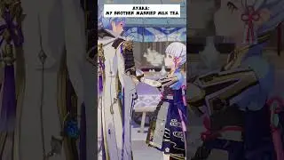 Ayaka：My brother married milk tea | Genshin Impact