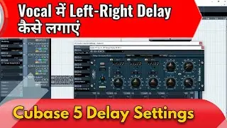 Vocal में Left-Right Delay कैसे लगाएं | Cubase 5 Delay Settings | Double Delay Setting In Fx Channel