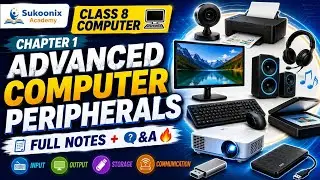 ​Class 8 Computer Chapter 1 Full Explanation | Advance Computer Peripherals | Notes & Q/A