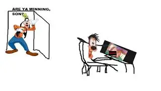 Are ya winning, son? - Goofy Edition