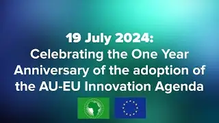 AU-EU Innovation Agenda, One Year Anniversary of political adoption (July 2023 – July 2024)