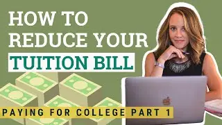 How to Reduce Your Tuition Bill: Paying for College Part 1