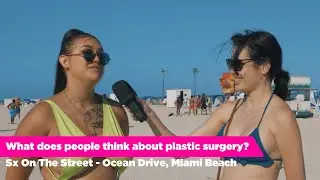 SX On The Street - Asking People About Plastic Surgery - Miami Beach Interviews