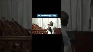 Rev. Milton Katwegye Testimony Story