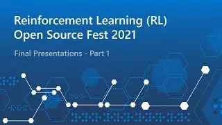 Reinforcement Learning (RL) Open Source Fest 2021 | Final Presentations - Part 1