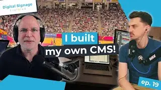 Ep 19: Is it worth building your own digital signage CMS?
