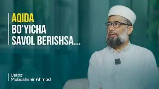 Aqida bo'yicha savol berishsa... | Ustoz Mubashshir Ahmad