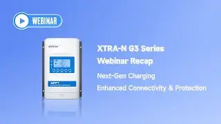 EPEVER XTRA-N G3 Series Deep Dive: Enhancing Your Solar Experience | Webinar Recap
