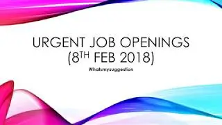 Urgent Job Openings As Of Feb 8th 2018