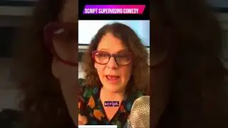 Script Supervisors! Workshopping Comedy Scripts