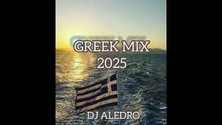 GREEK MIX 2025 (SUPER HITS) BY DJ ALEDRO
