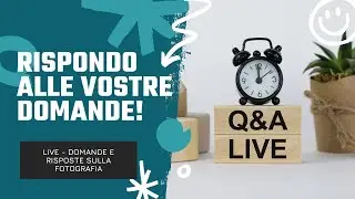 Fotografia: domande e risposte. LIVE!