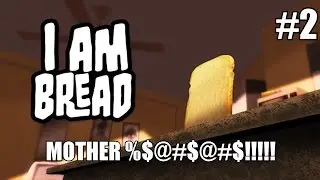 I Am Bread: Ep. 2 | AND THE RAGE OVERFLOWETH!!!!