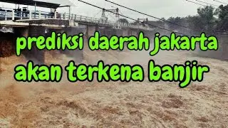 jakarta banjir prediksi yang terkena banjir karena kiriman air banjir dari bogor
