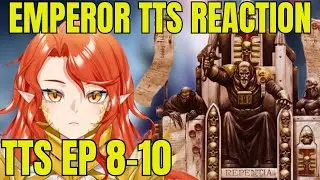 Warhammer Vtuber Reaction: Emperor TTS EP 8-10