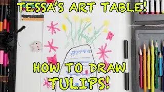 Tessa's Art Table: Let's Draw Tulips in a Vase! 🌷🌷🌷