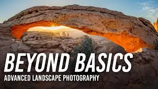 Beyond the Basics: Advanced Landscape Photography