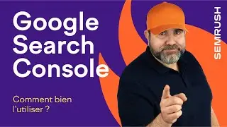 How to Install Google Search Console, Configure and Use GSC - Quick Guide | Semrush FR
