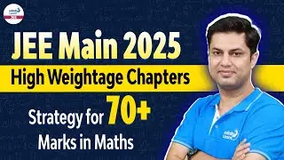 High Weightage Chapters | Strategy for 70+ Marks in Maths | JEE Main 2025 | LIVE |