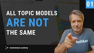MarketMuse Academy - All Topic Models Are Not The Same