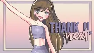 thank u, next - Ariana Grande animatic