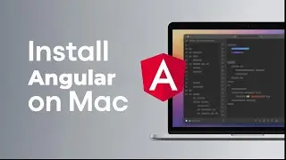How to Install Angular on Mac | Install Angular on macOS