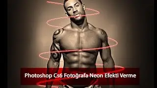 Photoshop Cs6 Fotoğrafa Neon Efekti Verme