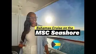 My First Cruise with MSC | Bahamas Cruise on the MSC SEASHORE