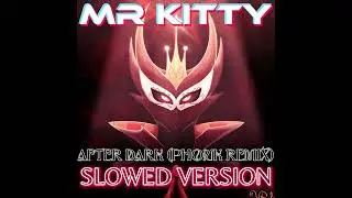 Mr Kitty - After Dark (Phonk Remix) (Slowed Version)