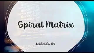 Spiral Matrix | LeetCode 54 | Java