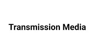 Transmission Media