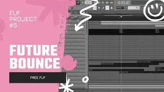 FL Studio // Future Bounce [FREE FLP] - FLP Project #5