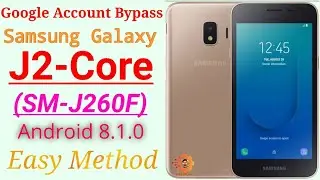 Samsung J2 Core (SM-J260F) Frp Remove/Bypass Google Account Lock. Easy Method /Android 8.1.0