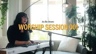 Worship Session 001 | In The Home ft. Annalisa Wren