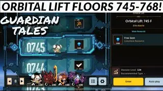 Guardian Tales | ORBITAL LIFT FLOORS 745-768!