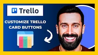 How To Customize TRELLO.COM Card Buttons (Full 2025 Guide)