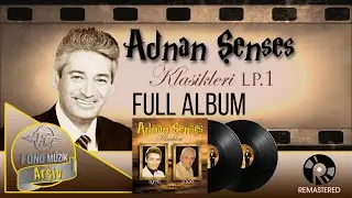 Adnan Şenses - Klasikleri - Full Albüm - Lp 1 - Orijinal Plak Kayıtları Remastered (2006)
