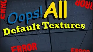 Oops! All Default Textures