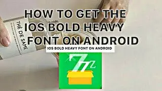 HOW TO GET THE IOS HEAVY BOLD FONT ON ANDROID