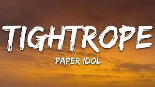 Paper Idol - Tightrope (Lyrics)