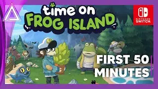 Time on Frog Island (Early Access) | First 50 Minutes on Nintendo Switch [No Commentary]
