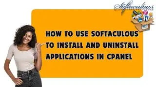 How to Use Softaculous to Install and Uninstall Applications in cPanel
