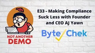 E33 - Not Another Demo - ByteChek