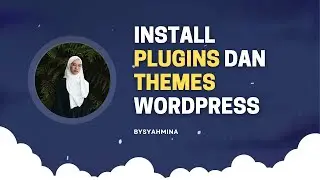 Cara Install Plugins dan Themes WordPress | BySyahmina