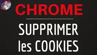 Supprimer COOKIES CHROME, comment effacer les cookies internet sur Google Chrome et Android