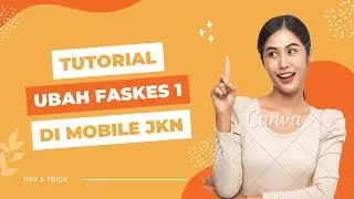 Tutorial Cara Ubah Faskes 1 via Mobile JKN