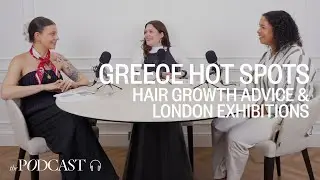 Greece Hot Spots, Hair Growth Advice, London Exhibitions