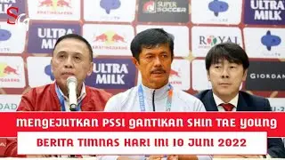 BERITA TIMNAS HARI INI - MENGEJUTKAN INDRA SYAFRI GANTIKAN SHIN TAE YOUNG